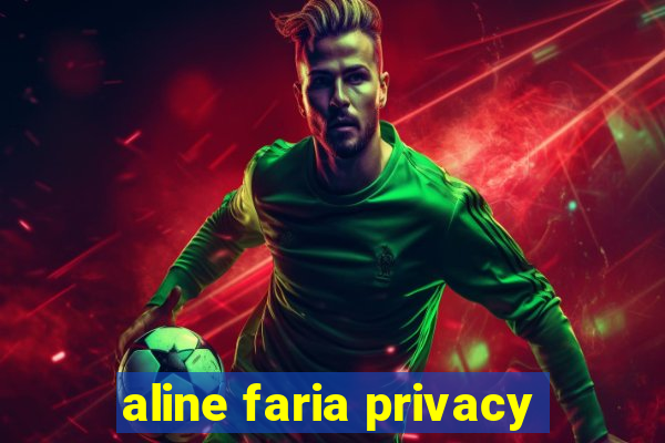 aline faria privacy